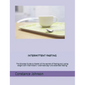 Intermittent Fasting: The Simplest Guide to Master all the secrets of Fasting and Losing weight with intermittent + alternate-day+ and extended fastin