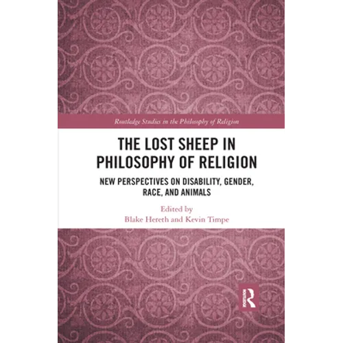 The Lost Sheep in Philosophy of Religion: New Perspectives on Disability, Gender, Race, and Animals