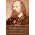 Alfred Lord Tennyson - Enoch Arden & Other Poems: "If I had a flower for every time I thought of you, I could walk in my garden forever."