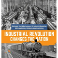 Industrial Revolution Changes the Nation Railroads, Steel & Big Business US Industrial Revolution 6th Grade History Children's American History