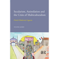 Secularism, Assimilation and the Crisis of Multiculturalism: French Modernist Legacies