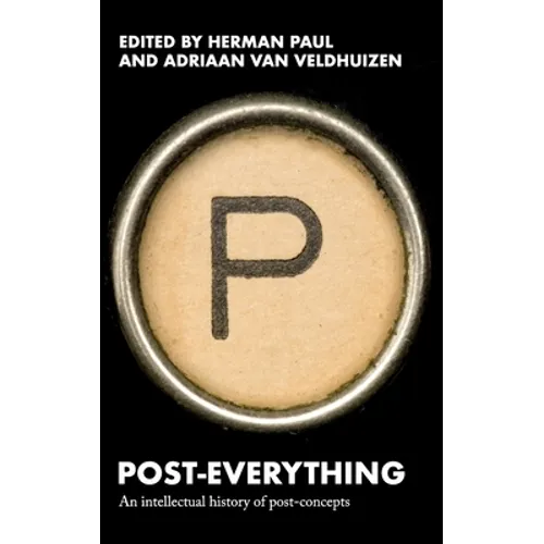 Post-Everything: An Intellectual History of Post-Concepts