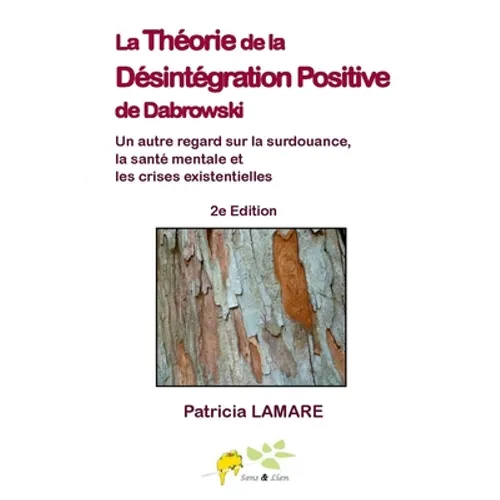La theorie de la desintegration positive de Dabrowski: Un autre regard sur la surdouance, la sante mentale et les crises existentielles