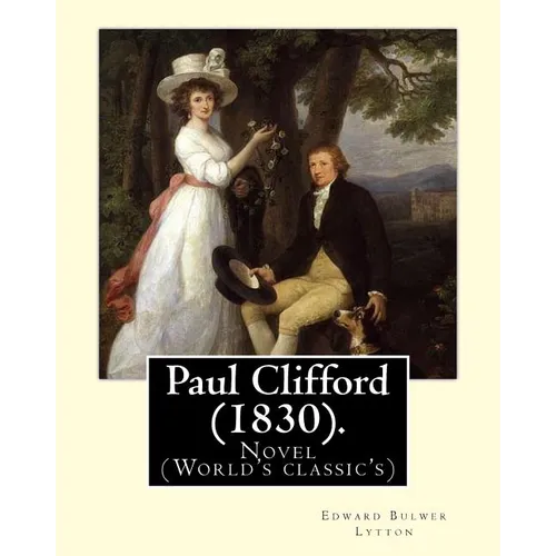 Paul Clifford (1830). By: Edward Bulwer Lytton: Novel (World's classic's)