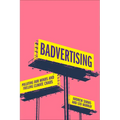Badvertising: Polluting Our Minds and Fuelling Climate Chaos