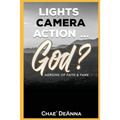 Lights, Camera, Action God?: Merging faith and fame