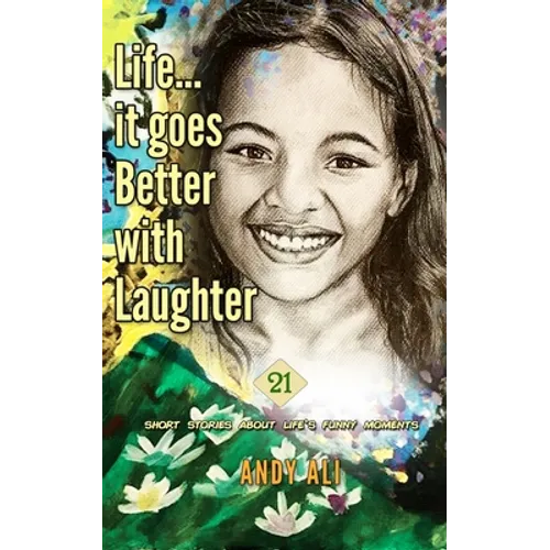 Life...It Goes Better With Laughter: 21 short stories about life's funny moments