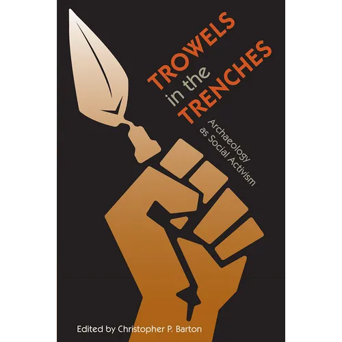 Trowels in the Trenches: Archaeology as Social Activism
