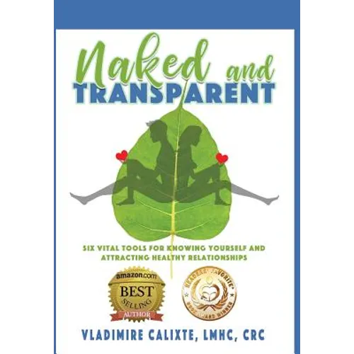Naked and Transparent: Six Vital Tools for Knowing Yourself and Attracting Healthy Relationships