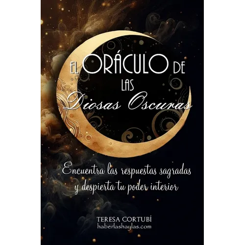 El Oráculo de las Diosas Oscuras: Encuentra las respuestas sagradas y despierta tu poder interior