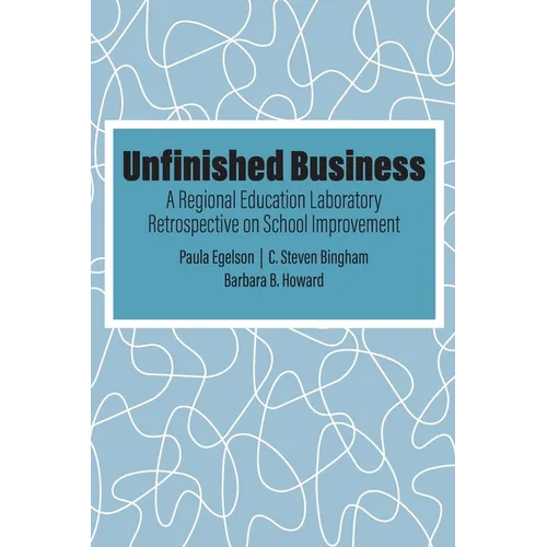 Unfinished Business: A Regional Education Laboratory Retrospective on School Improvement