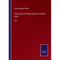 The History of British India from 1805 to 1835: Vol. I