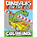 Dinosaurs On The Go Coloring Book: Fun Gift For Kids & Toddlers Ages 2-6