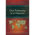 Our Politeuma Is in Heaven!: Paul's Polemical Engagement with the "Enemies of the Cross of Christ" in Philippians 3:18-20