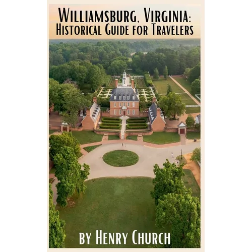 Williamsburg, Virginia: Historical Guide for Travelers