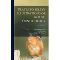 Plates to Selby's Illustrations of British Ornithology; v.1-2 [c.2] (1819)