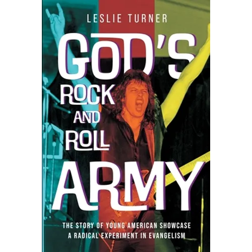 God's Rock and Roll Army: The Story of Young American Showcase, A Radical Experiment in Evangelism