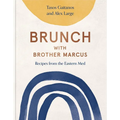 Brunch with Brother Marcus: Recipes from the Eastern Med