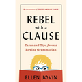Rebel with a Clause: Tales and Tips from a Roving Grammarian