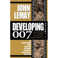 Developing 007: From the Books of Ian Fleming to the Films of Albert R. Broccoli