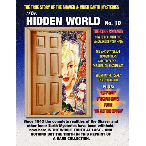 The Hidden World Number 10: The True Story Of The Shaver And Inner Earth Mysteries