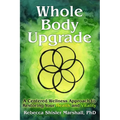 Whole Body Upgrade: A Centered Wellness Approach to Restoring Your Health and Vitality