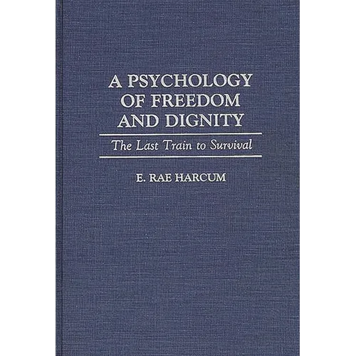 A Psychology of Freedom and Dignity: The Last Train to Survival