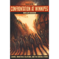 Confrontation at Winnipeg, Revised Edition: Labour, Industrial Relations, and the General Strike