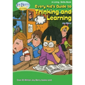 Every Kid's Guide to Thinking and Learning