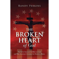 The Broken Heart of God: The Fall of America? Its Effect on God, and Why American Christians Are to Blame.