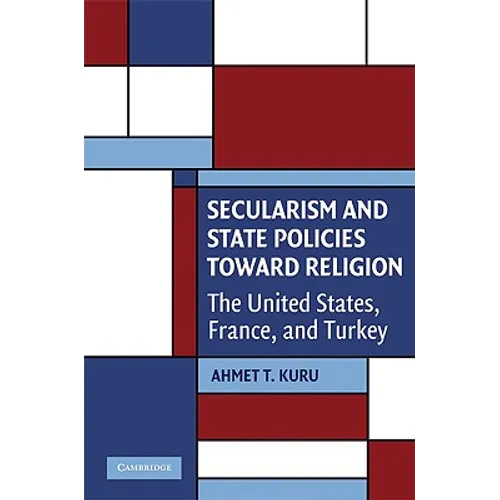 Secularism and State Policies Toward Religion: The United States, France, and Turkey