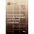 Environmentally Friendly Polymers and Polymer Composites