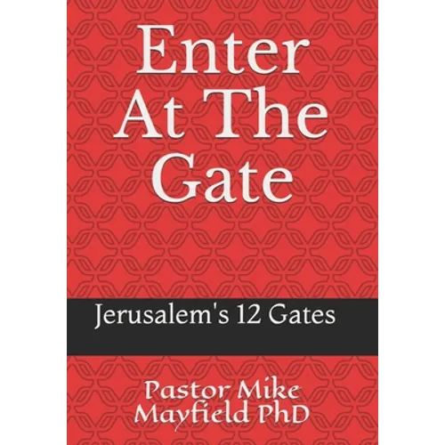 Entering At The Gate: The Gates of the Wall of Jerusalem