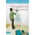 El Remodelaci��n de car��cter: 40 D��as para desarrollar lo mejor de ti = Character Makeover = Character Mak