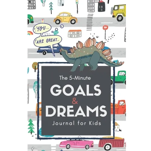 The 5-Minute Goals & Dreams Journal for Kids: A Guided Writing and Drawing Journal to Help Introduce Goal Setting, Kindness, Gratitude, and Emotions.