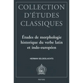 Etudes de Morphologie Historique Du Verbe Latin Et Indo-Europeen