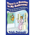 There's a Rooster in My Bathroom!: A Quest for Meaning in the Bathroom, the Boardroom and Beyond