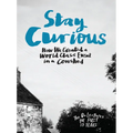 Stay Curious: How We Created a World Class Event in a Cowshed
