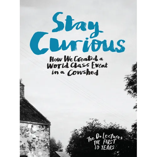 Stay Curious: How We Created a World Class Event in a Cowshed