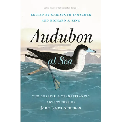 Audubon at Sea: The Coastal and Transatlantic Adventures of John James Audubon