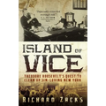 Island of Vice: Theodore Roosevelt's Quest to Clean Up Sin-Loving New York