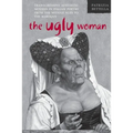 The Ugly Woman: Transgressive Aesthetic Models in Italian Poetry from the Middle Ages to the Baroque