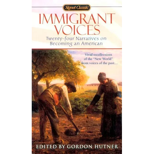 Immigrant Voices: Twenty-Four Voices on Becoming an American