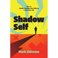 Shadow Self: How to Finally Confront Our Failures and Find New Life