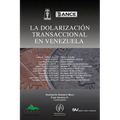 La Dolarizacion Transaccional En Venezuela
