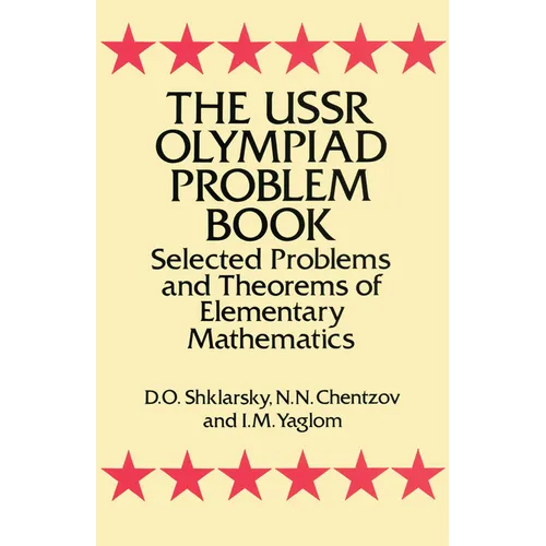 The USSR Olympiad Problem Book: Selected Problems and Theorems of Elementary Mathematics