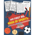 My First Big Book of Sports Baseball Hockey, Basketball, Soccer for Kids: Over 40 Fun Designs For Boys And Girls - Educational Worksheets