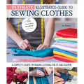 Ultimate Illustrated Guide to Sewing Clothes: A Complete Course on Making Clothing for Fit and Fashion
