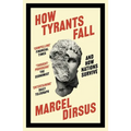 How Tyrants Fall: And How Nations Survive