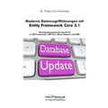 Moderne Datenzugriffslösungen mit Entity Framework Core 3.1: Datenbankprogrammierung mit C# in .NET Framework, .NET Core, Mono, Xamarin und UWP